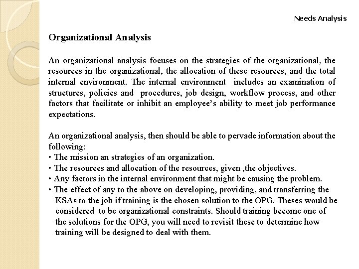 Needs Analysis Organizational Analysis An organizational analysis focuses on the strategies of the organizational,