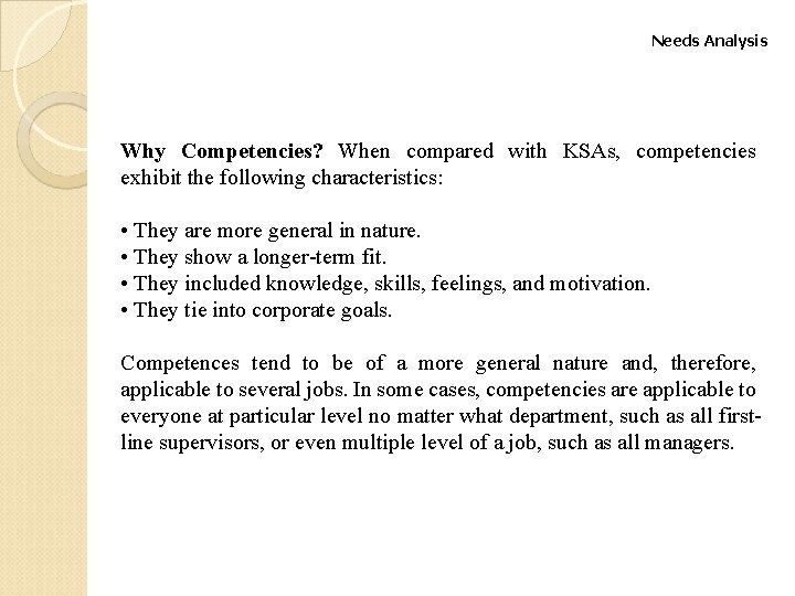 Needs Analysis Why Competencies? When compared with KSAs, competencies exhibit the following characteristics: •