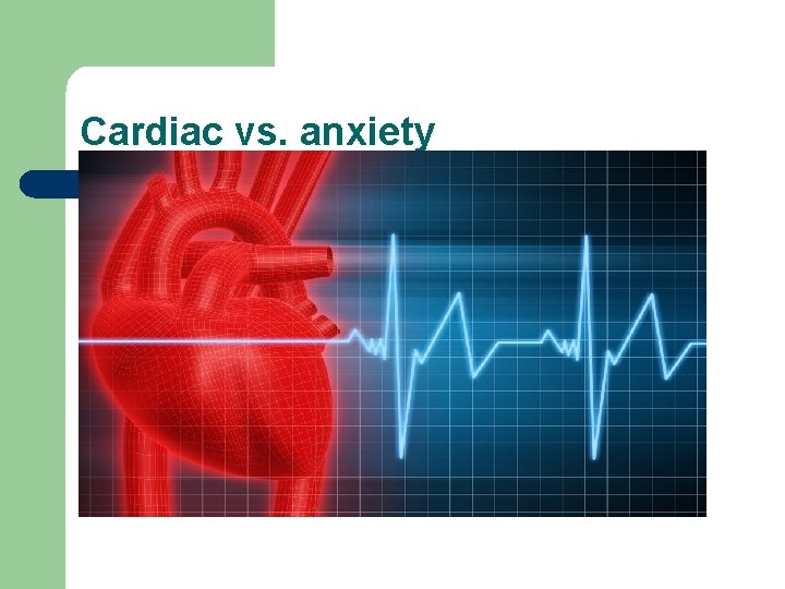 Cardiac vs. anxiety 