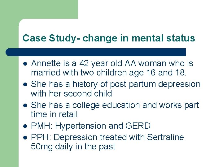 Case Study- change in mental status l l l Annette is a 42 year