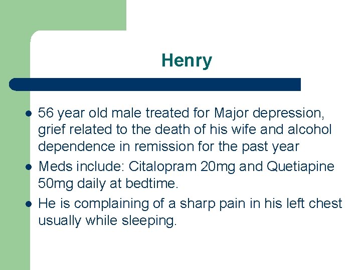Henry l l l 56 year old male treated for Major depression, grief related