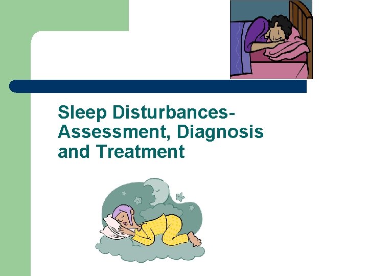 Sleep Disturbances. Assessment, Diagnosis and Treatment 