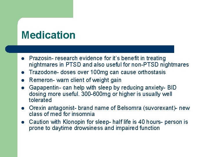 Medication l l l Prazosin- research evidence for it’s benefit in treating nightmares in