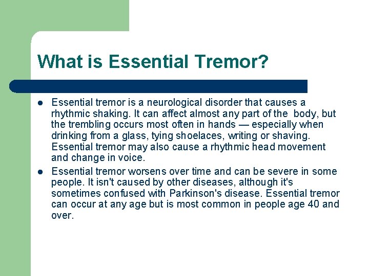 What is Essential Tremor? l l Essential tremor is a neurological disorder that causes