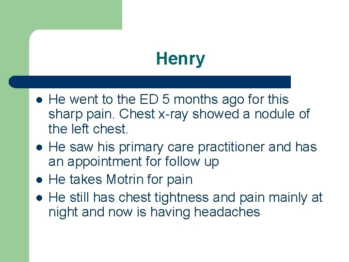 Henry l l He went to the ED 5 months ago for this sharp