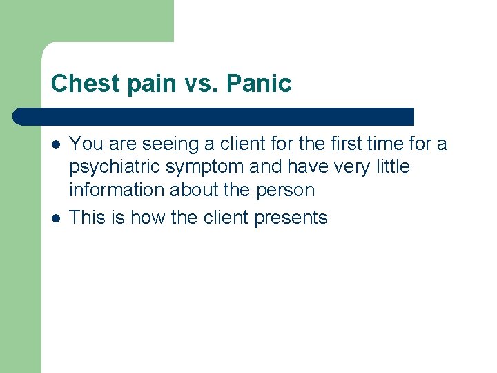 Chest pain vs. Panic l l You are seeing a client for the first