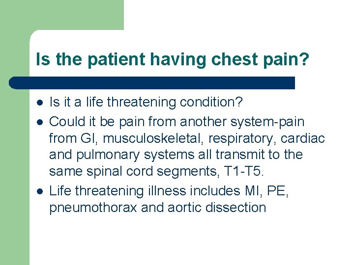 Is the patient having chest pain? l l l Is it a life threatening