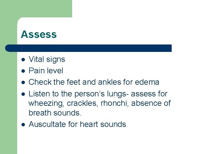 Assess l l l Vital signs Pain level Check the feet and ankles for