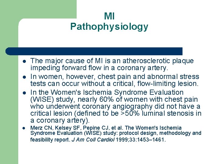 MI Pathophysiology l l The major cause of MI is an atherosclerotic plaque impeding