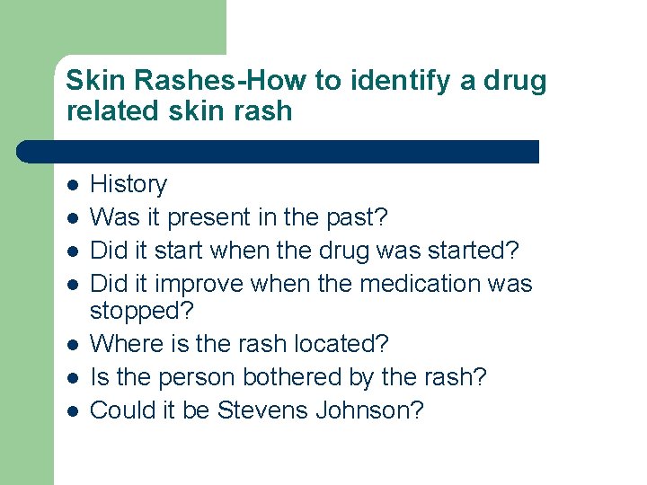 Skin Rashes-How to identify a drug related skin rash l l l l History