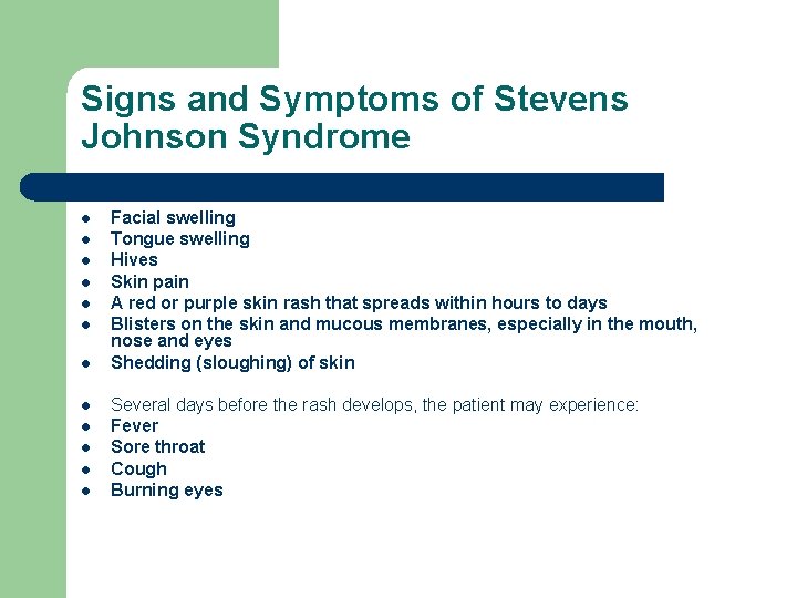 Signs and Symptoms of Stevens Johnson Syndrome l l l Facial swelling Tongue swelling