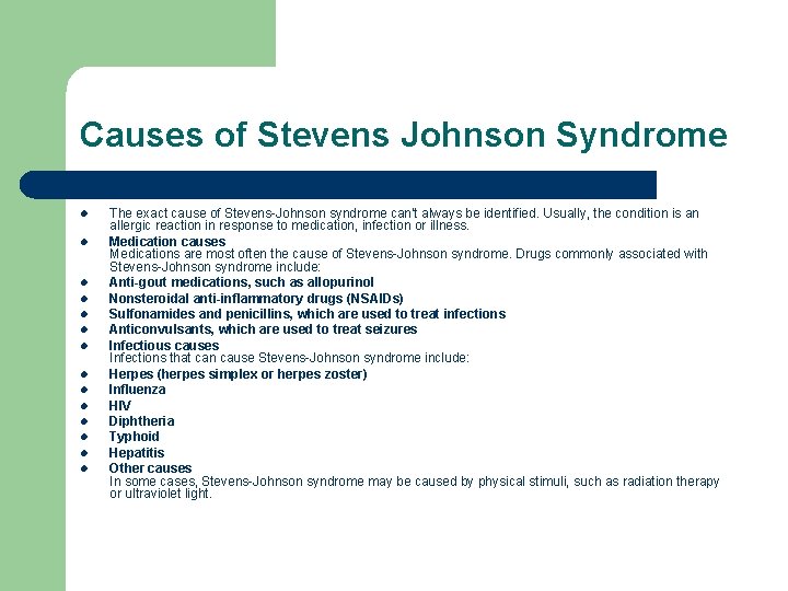 Causes of Stevens Johnson Syndrome l l l l The exact cause of Stevens-Johnson
