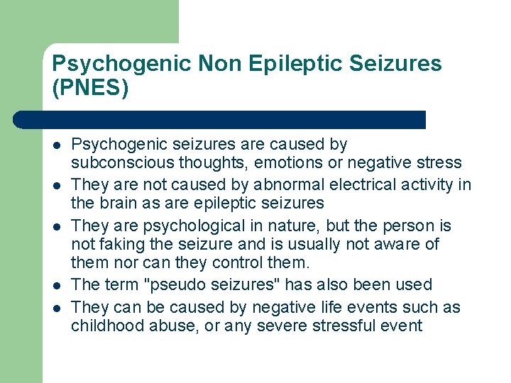 Psychogenic Non Epileptic Seizures (PNES) l l l Psychogenic seizures are caused by subconscious