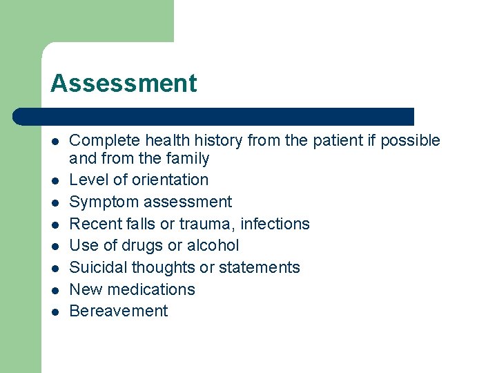 Assessment l l l l Complete health history from the patient if possible and