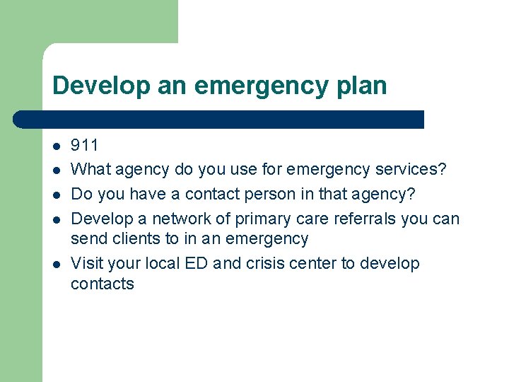 Develop an emergency plan l l l 911 What agency do you use for