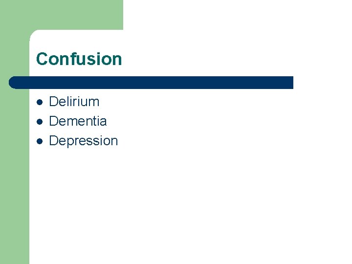 Confusion l l l Delirium Dementia Depression 