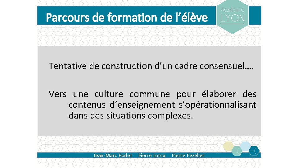 Parcours de formation de l’élève Tentative de construction d’un cadre consensuel…. Vers une culture