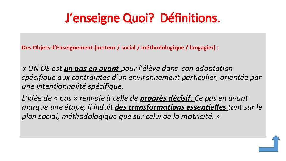 J’enseigne Quoi? Définitions. Des Objets d’Enseignement (moteur / social / méthodologique / langagier) :