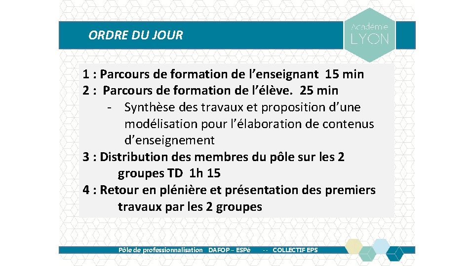 ORDRE DU JOUR 1 : Parcours de formation de l’enseignant 15 min 2 :