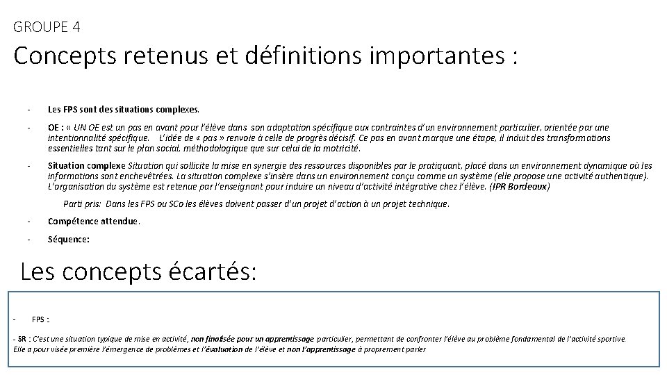 GROUPE 4 Concepts retenus et définitions importantes : - Les FPS sont des situations