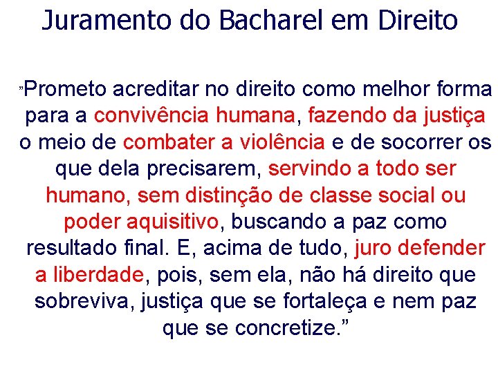 Juramento do Bacharel em Direito Prometo acreditar no direito como melhor forma para a