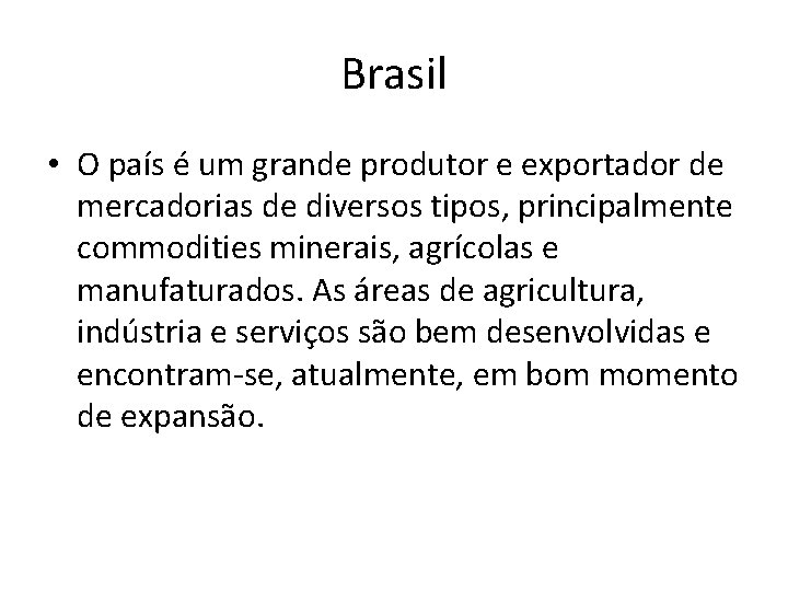 Brasil • O país é um grande produtor e exportador de mercadorias de diversos