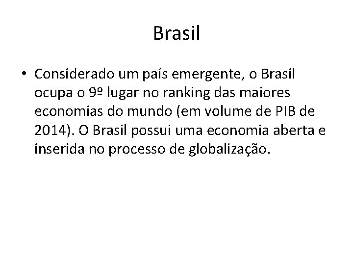 Brasil • Considerado um país emergente, o Brasil ocupa o 9º lugar no ranking