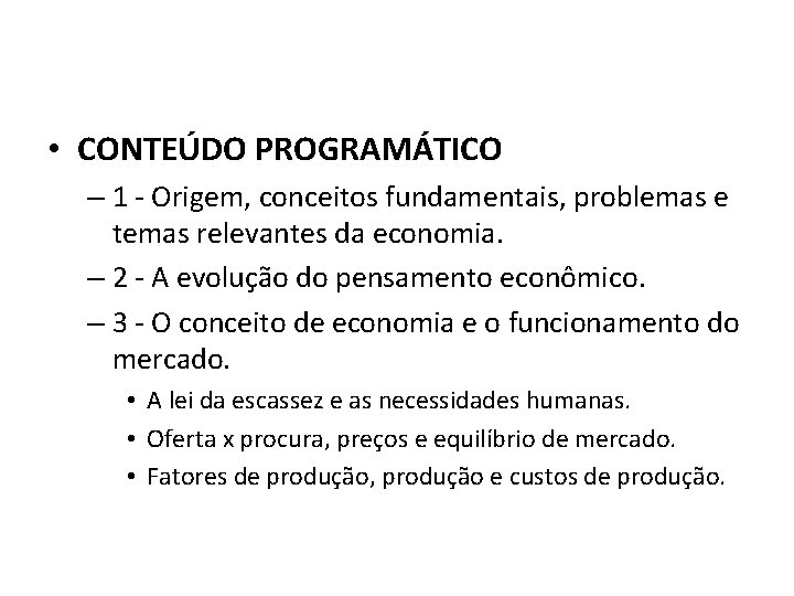  • CONTEÚDO PROGRAMÁTICO – 1 - Origem, conceitos fundamentais, problemas e temas relevantes