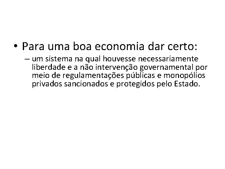  • Para uma boa economia dar certo: – um sistema na qual houvesse