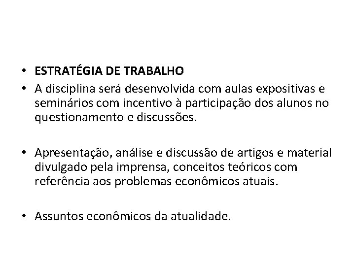  • ESTRATÉGIA DE TRABALHO • A disciplina será desenvolvida com aulas expositivas e