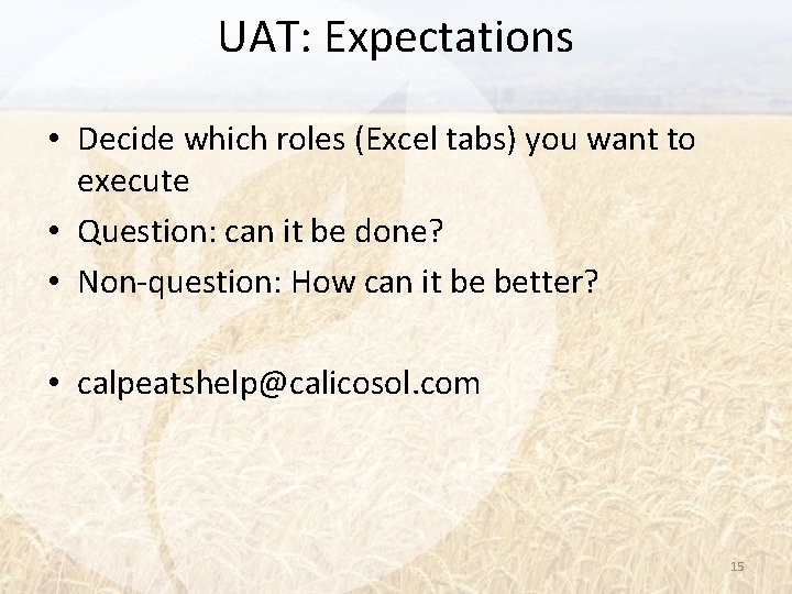 UAT: Expectations • Decide which roles (Excel tabs) you want to execute • Question: