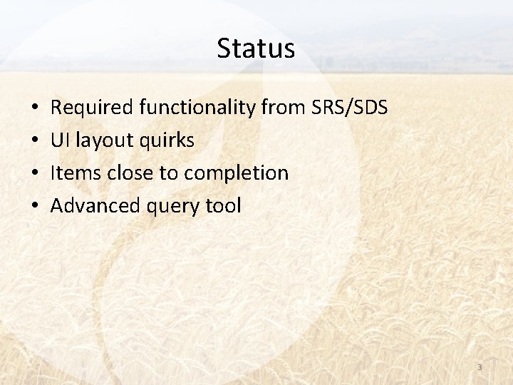 Status • • Required functionality from SRS/SDS UI layout quirks Items close to completion