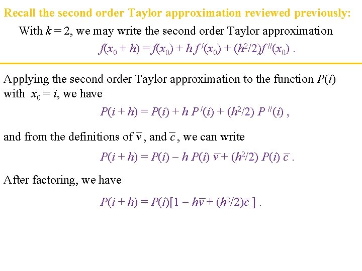 Recall the second order Taylor approximation reviewed previously: With k = 2, we may