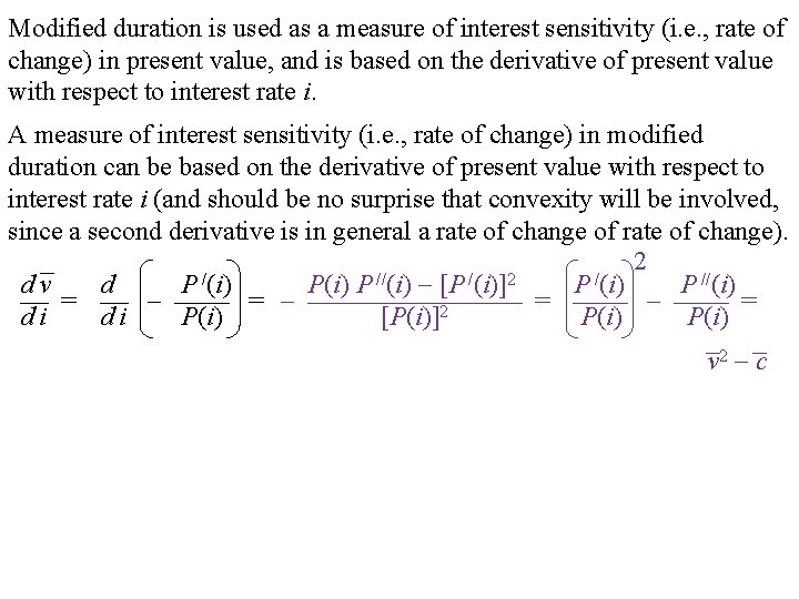 Modified duration is used as a measure of interest sensitivity (i. e. , rate