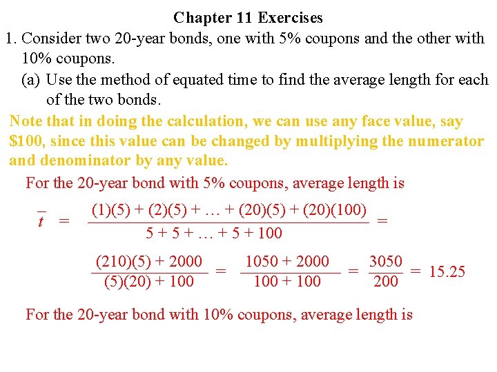 Chapter 11 Exercises 1. Consider two 20 -year bonds, one with 5% coupons and