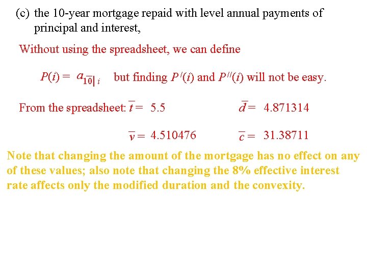 (c) the 10 -year mortgage repaid with level annual payments of principal and interest,