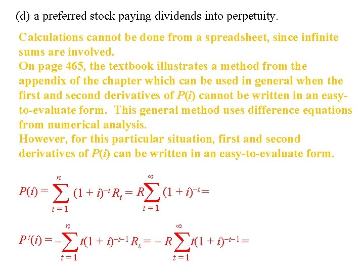 (d) a preferred stock paying dividends into perpetuity. Calculations cannot be done from a