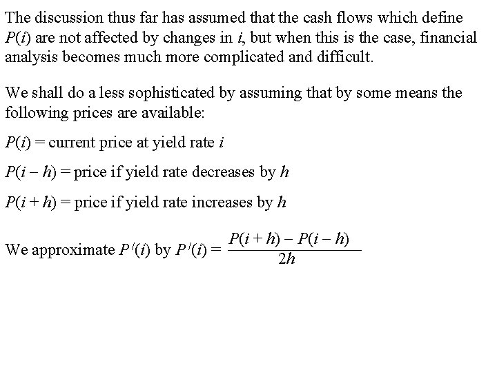 The discussion thus far has assumed that the cash flows which define P(i) are