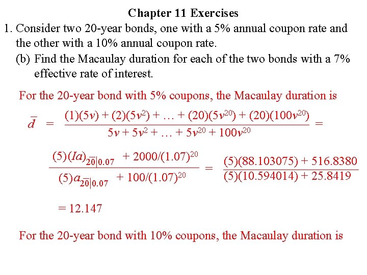 Chapter 11 Exercises 1. Consider two 20 -year bonds, one with a 5% annual