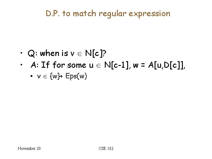 D. P. to match regular expression • Q: when is v N[c]? • A:
