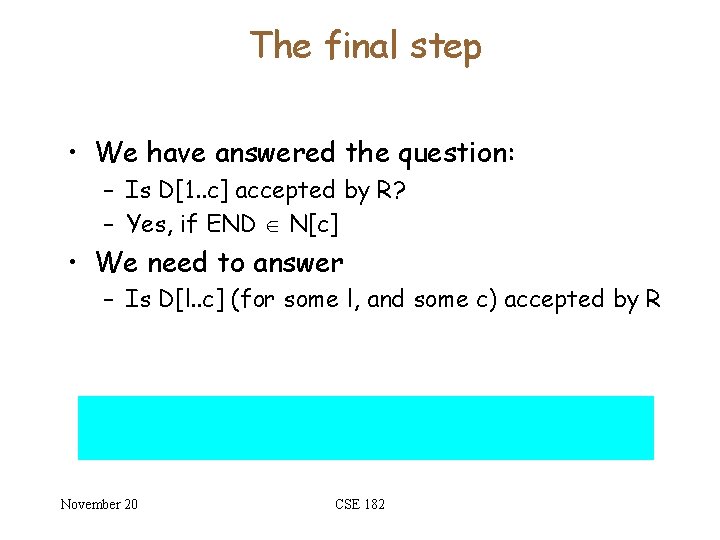 The final step • We have answered the question: – Is D[1. . c]