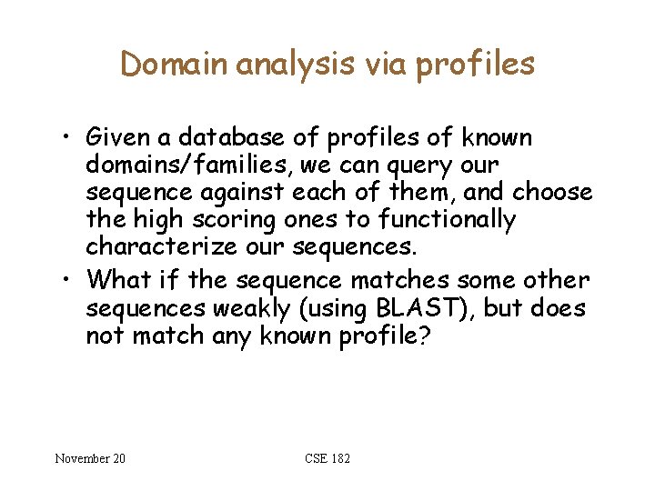 Domain analysis via profiles • Given a database of profiles of known domains/families, we