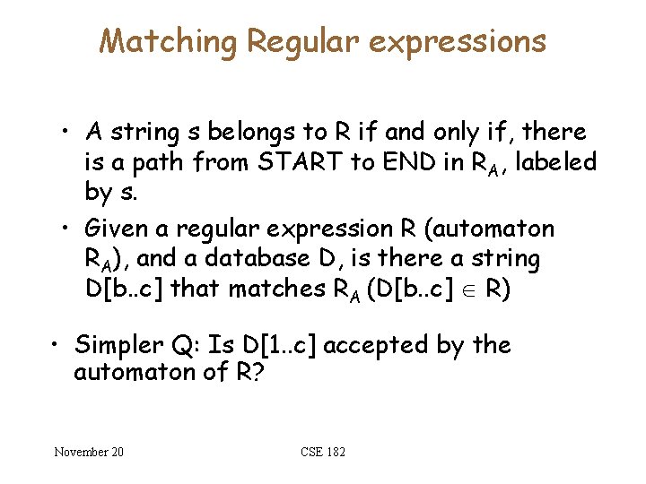 Matching Regular expressions • A string s belongs to R if and only if,