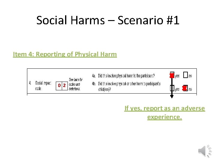 Social Harms – Scenario #1 Item 4: Reporting of Physical Harm 0 2 If