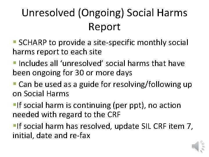 Unresolved (Ongoing) Social Harms Report § SCHARP to provide a site-specific monthly social harms