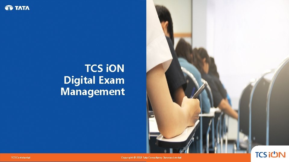 TCS i. ON Digital Exam Management TCS Confidential Copyright © 2019 Tata Consultancy Services