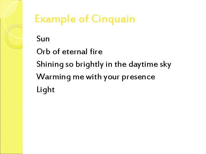 Example of Cinquain Sun Orb of eternal fire Shining so brightly in the daytime