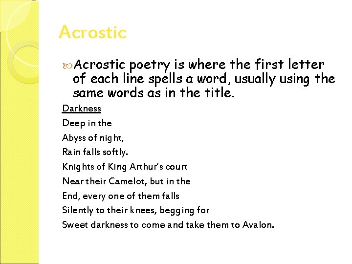 Acrostic poetry is where the first letter of each line spells a word, usually