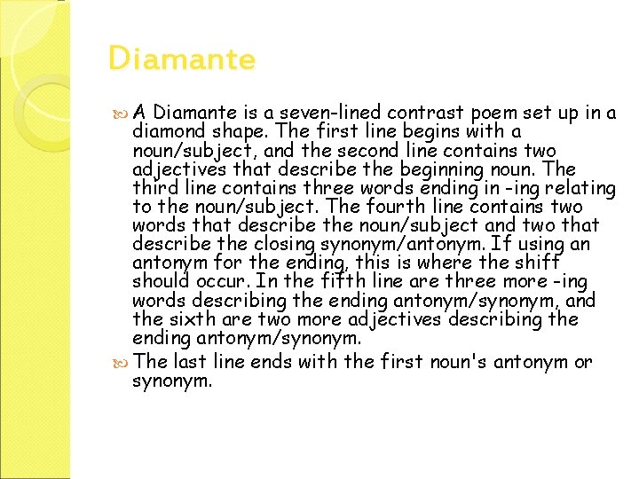 Diamante A Diamante is a seven-lined contrast poem set up in a diamond shape.