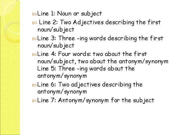  Line 1: Noun or subject Line 2: Two Adjectives describing the first noun/subject